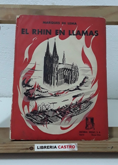 El Rhin en llamas. Memorias de un consulado en guerra 1939-1944 - Marqués de Lema
