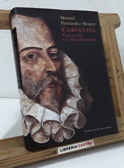 Cervantes visto por un historiador - Manuel Fernández Álvarez
