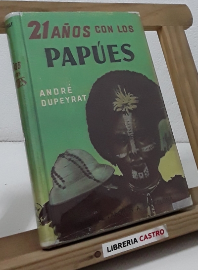 Veintiún años con los Papúes - André Dupeyrat