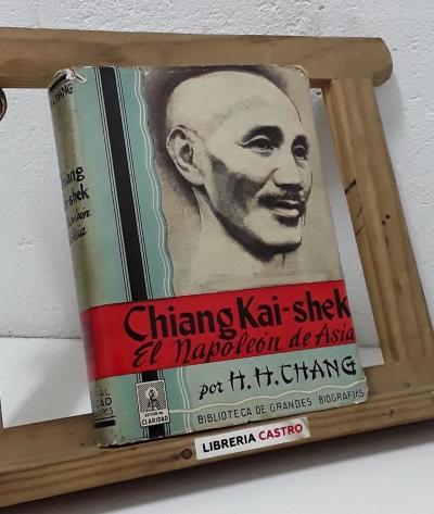 Chiang Kai-shek. El Napoleón de Asia - H. H. Chang