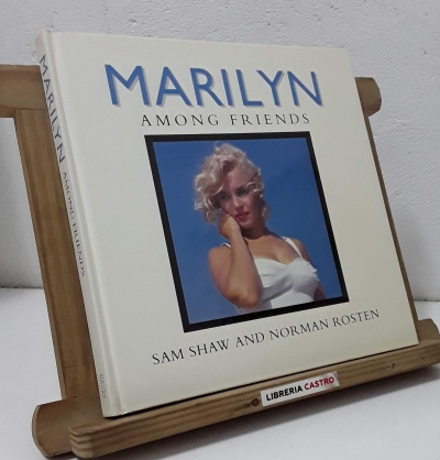 Marilyn. Among friends - Sam Shaw and Norman Rosten