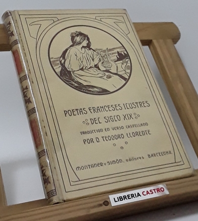 Poetas franceses ilustres del siglo XIX. Traducción en verso castellano por D. Teodoro Llorente - Varios