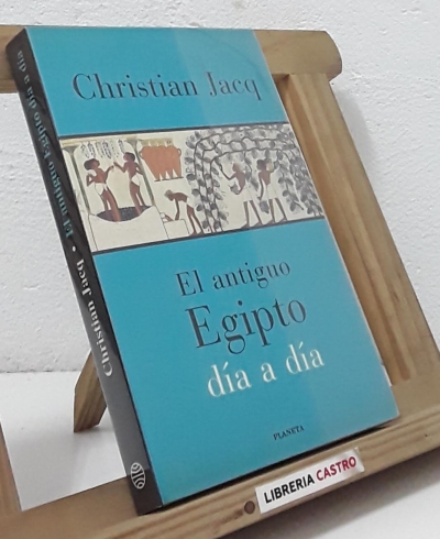 El antiguo Egipto día a día - Christian Jacq