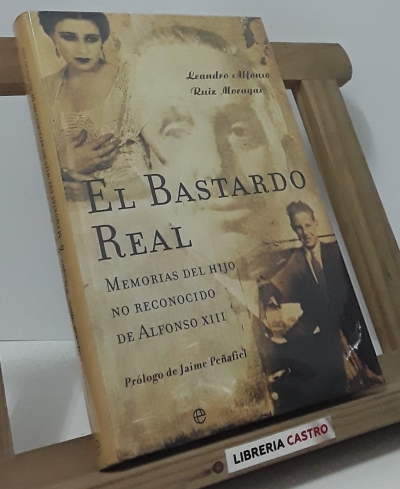 El bastardo real - Leandro Alfonso y Ruiz Moragas