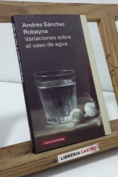 Variaciones sobre el vaso de agua - Andrés Sánchez Robayna