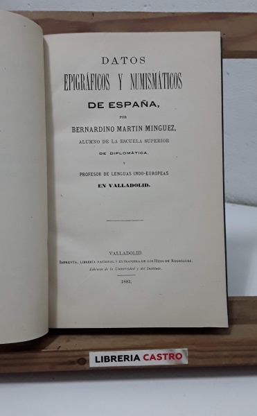 Datos epigráficos y numismáticos de España - Bernardino Martín Mínguez.