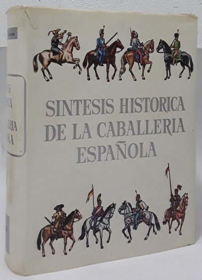 Síntesis histórica de la caballería española (Edición numerada) - J. de Sotto Montes