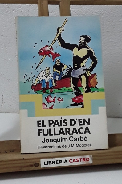 El país d'en Fullaraca - Joaquim Carbó