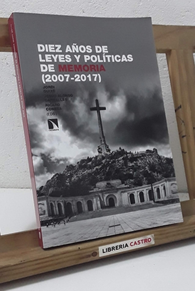 Diez años de leyes y políticas de memoria 2007 - 2017. La hibernación de la rana - Jordi Guixé, Jesús Alonso Carballés i Ricard Conesa