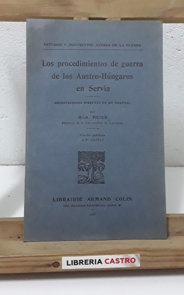 Los procedimientos de guerra de los Austro-Húngaros en Servia - R.A. Reiss