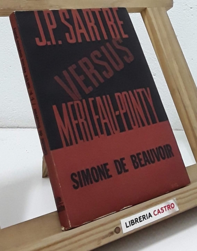 J.P. Sartre versus Merleau-Ponty - Simone de Beauvoir