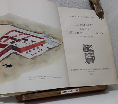 Un palacio en la ciudad de los dioses. Exploraciones en Teotihuacán 1955 - 1958 - Laurette Séjourne
