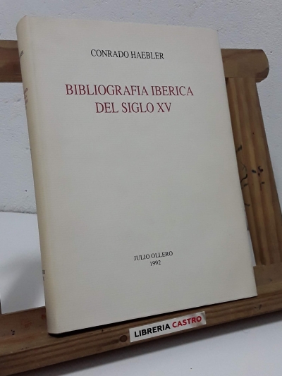 Bibliografía Ibérica del Siglo XV. Tomo I (Facsímil) - Conrado Haebler.