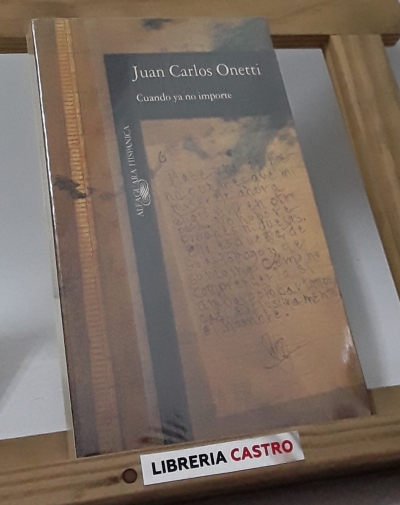 Cuando ya no importe - Juan Carlos Onetti