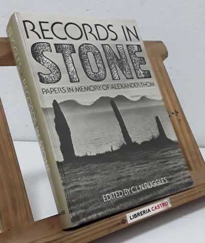 Records in stone. Papers in memory of Alexander Thom - Edited by CLN Ruggles.