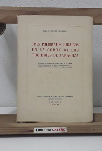 Tres polígrafos judaicos en la corte de los Tuchibíes de Zaragoza - José Mª Millás Vallicrosa