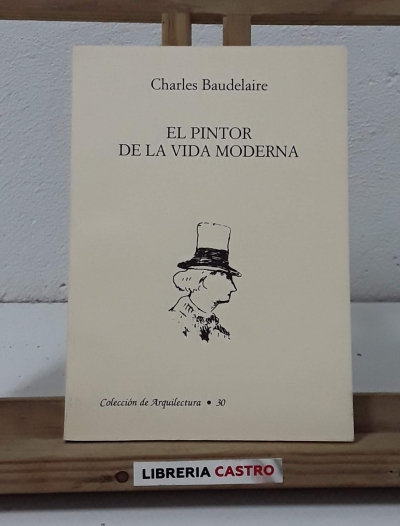 El pintor de la vida moderna - Charles Baudelaire