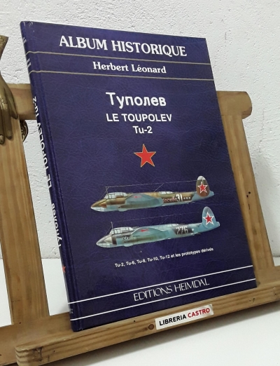 Album Historique. Tynoneb Le Toupolev Tu-2 - Herbert Léonard