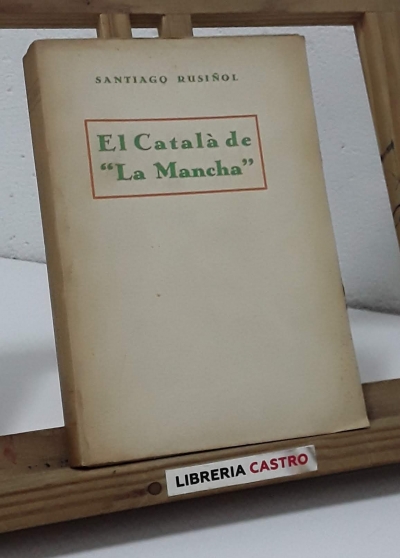 El Català de "La Mancha" - Santiago Rusiñol
