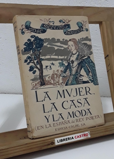 La mujer, la casa y la moda (en la España del Rey Poeta) - José Deleito y Piñuela