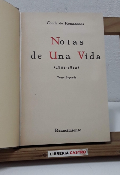 Notas de una vida. 1901 - 1912 . Tomo Segundo - Conde de Romanones.
