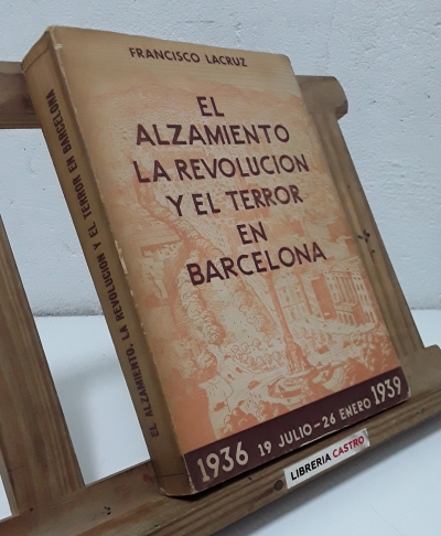 El alzamiento, la revolución y el terror en Barcelona - Francisco Lacruz