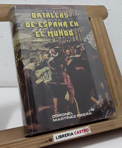 Las Batallas de España en el Mundo - Martinez Friera, Coronel