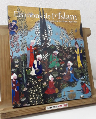 Els mons de l'Islam a la col.lecció del Museu Aga Khan - Varios