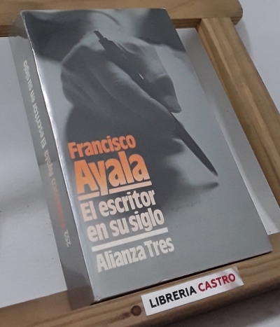 El escritor en su siglo - Francisco Ayala