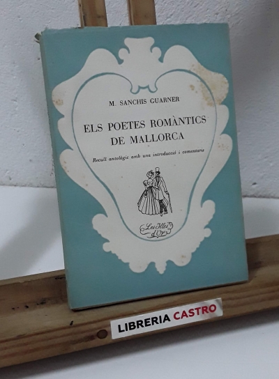 Els poetes romàntics de Mallorca. Recull antològic amb una introducció i comentaris - M. Sanchis Guarner