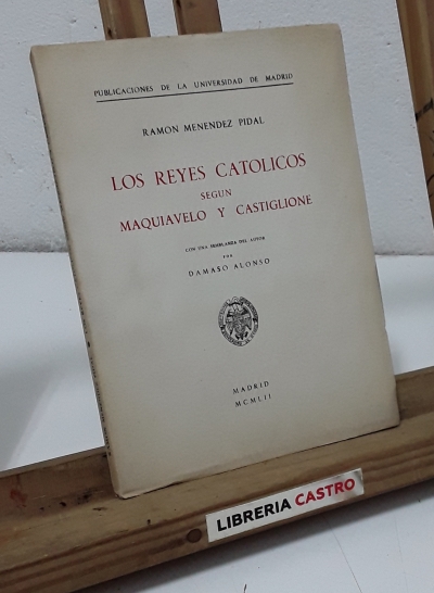 Los Reyes Católicos según Maquiavelo y Castiglione - Ramón Menéndez Pidal.