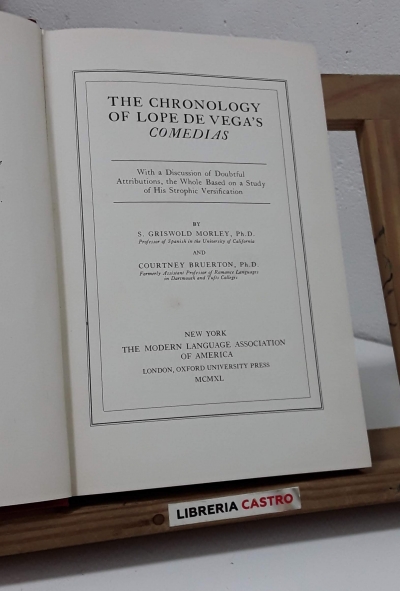 The chronology of Lope de Vega's comedias - S. Griswold Morley and Courtney Bruerton.