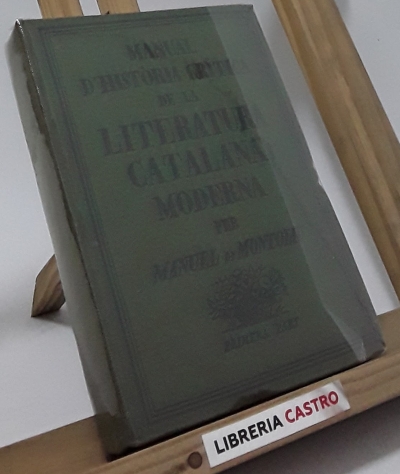 Manual d´història crítica de la literatura catalana moderna. Primera part (1823-1900) - Manuel de Montoliu