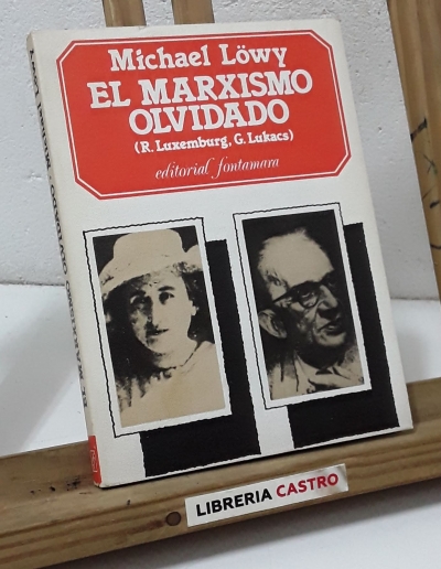 El marxismo olvidado (R. Luxemburg, G. Lukacs) - Michael Löwy