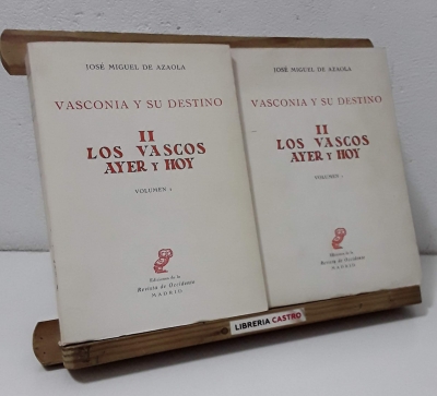 Vasconia y su destino. II Los vascos ayer y hoy (II Tomos) - José Miguel de Azaola