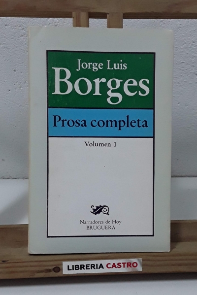 Prosa Completa. Volumen 1 - Jorge Luis Borges
