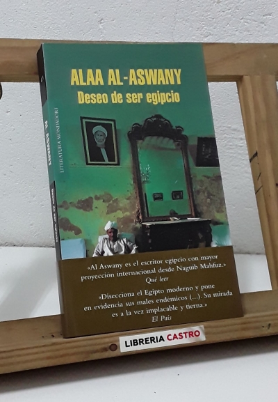 Deseo de ser egipcio - Alaa Al-Aswany
