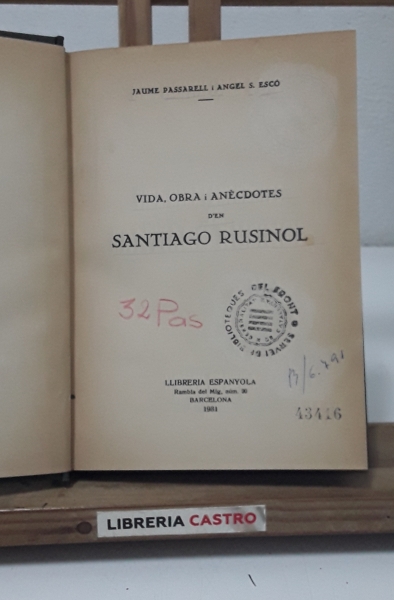Vida, obra i anècdotes d'en Santiago Rusiñol - Jaume Passarell i A. S. Escó