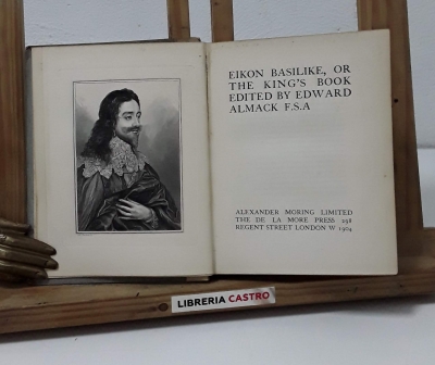Eikon Basilike, or the king's book. Edited by Edward Almack F.S.A. - Anónimo