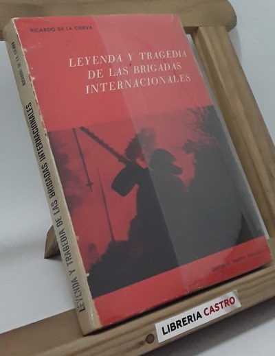 Leyenda y tragedia de las Brigadas Internacionales - Ricardo de la Cierva