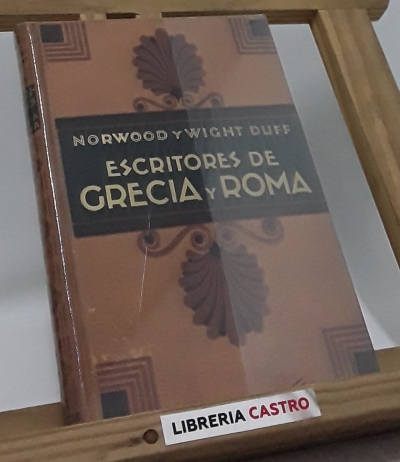 Escritores de Grecia y Roma - Gilbert Norwood y J. Wight Duff