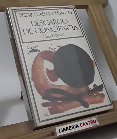 Descargo de Conciencia (1930-1960) - Pedro Lain Entralgo