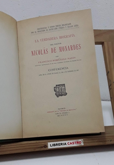 La verdadera biografía del Doctor Nicolás de Monardes - Francisco Rodríguez Marín.