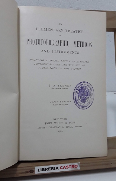 An elementary treatise on Phototopographic methods and instruments - J. A. Flemer