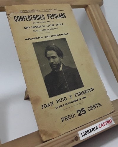 Conferències populars organitzades per la Nova Empresa de Teatre Català. Primera conferència (dedicat per l´autor) - Joan Puig i Ferreter