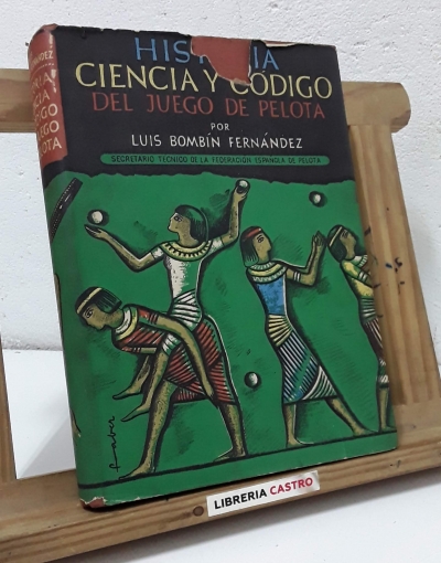 Historia ciencia y código del juego de pelota - Luis Bombín Fernández