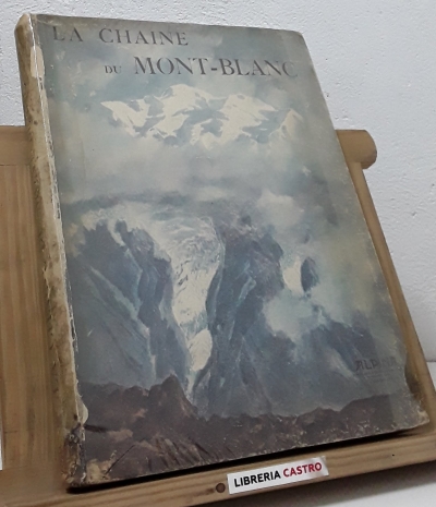 La Chaine du Mont-Blanc - Henry Bregeault, Edouard de Gigord, Jacques et Tom de Lepiney...
