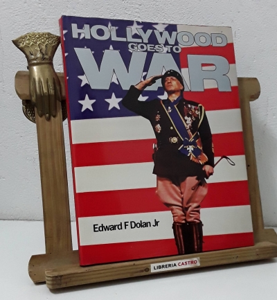 Hollywood goes to war - Edward F Dolan Jr