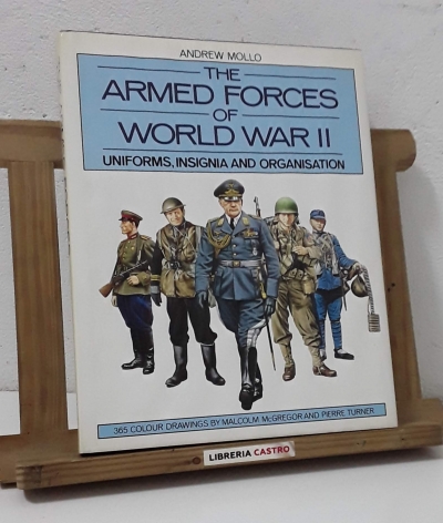 The armed forces of world war II. Uniforms, insignia and organisation - Andrew Mollo