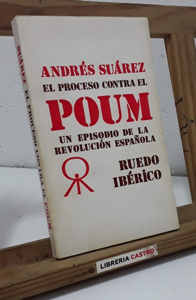 El proceso contra el POUM. Un episodio de la revolución española - Andrés Suárez